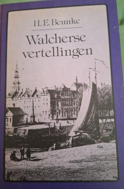 Walcherse vertellingen, door H.E. Beunke
