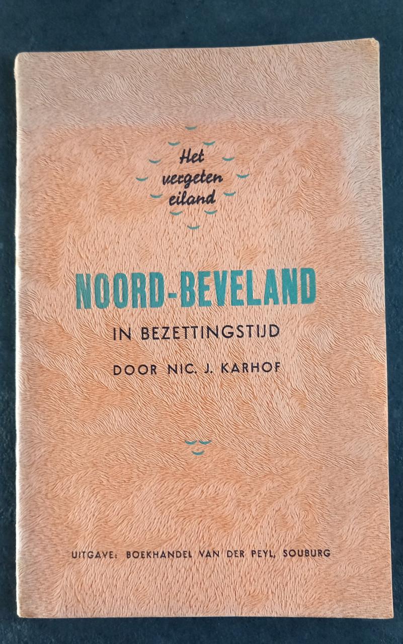 Noord-Beveland in bezettingstijd, het vergeten eiland door Nic.J.Karhof