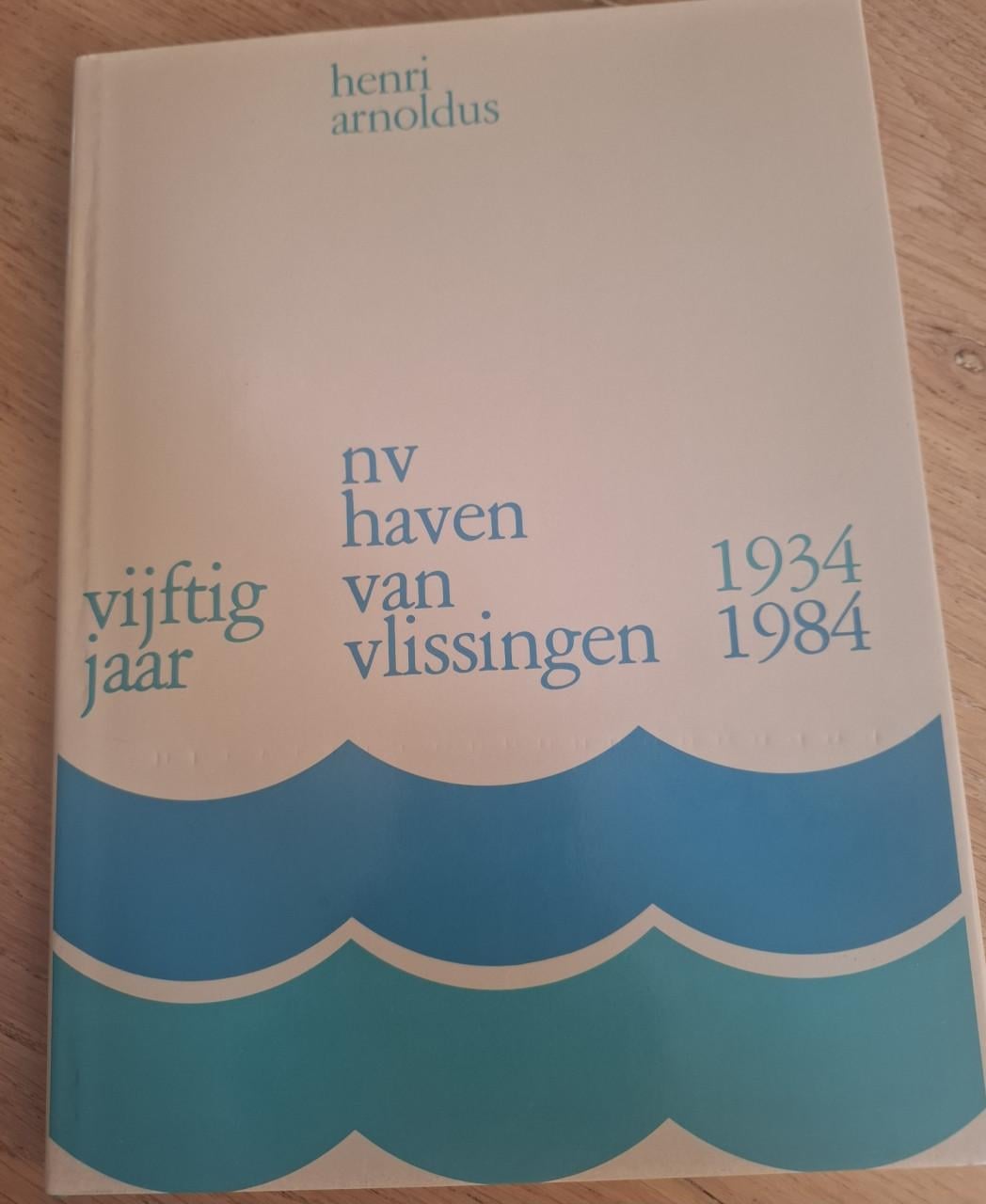 NV haven van Vlissingen 1934-1984, door Henri Arnoldus