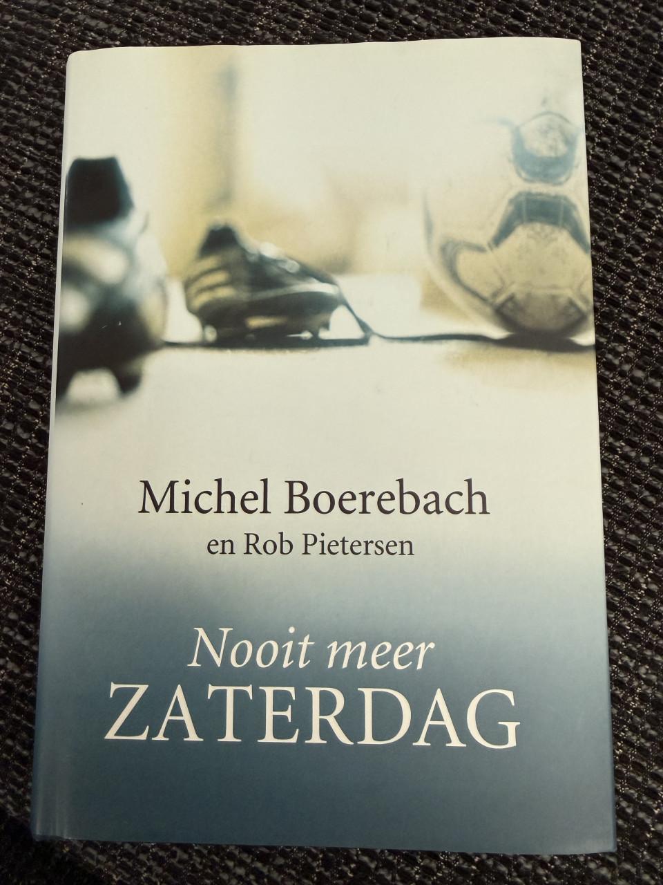 NIEUW BOEK. Nooit meer zaterdag. Michel Boerebach.
