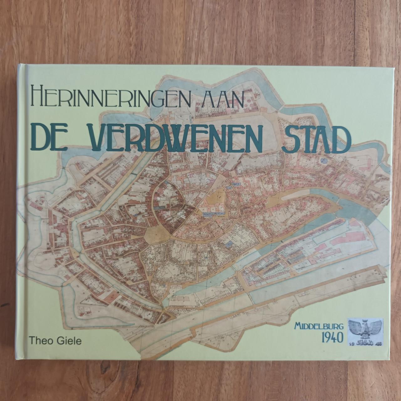 Herinneringen aan De Verdwenen Stad Middelburg 1940