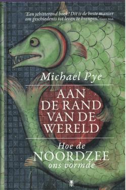 Aan de rand van de wereld. Hoe de Noordzee ons vormde