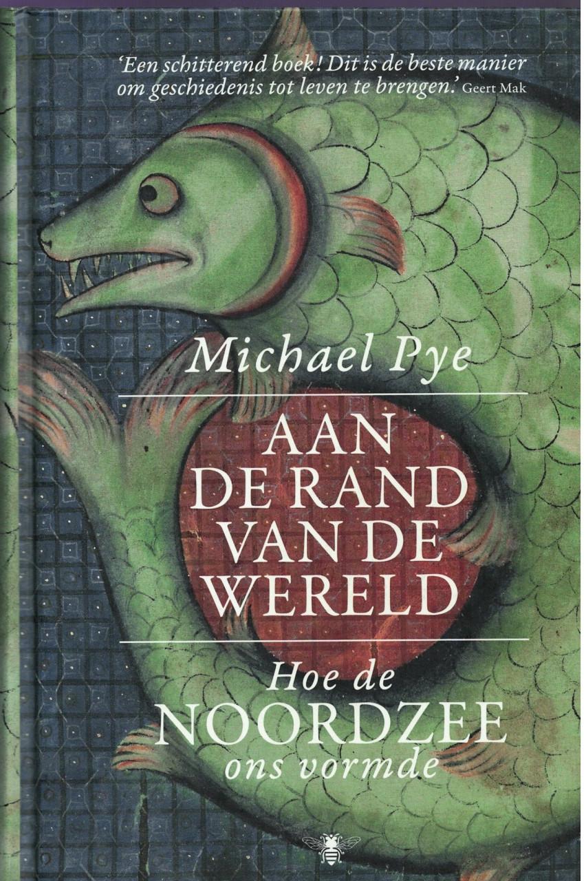 Aan de rand van de wereld. Hoe de Noordzee ons vormde