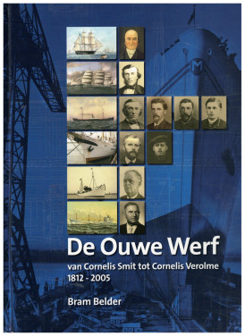 De Ouwe Werf. van C. Smit tot C. Verolme, 1812-2005