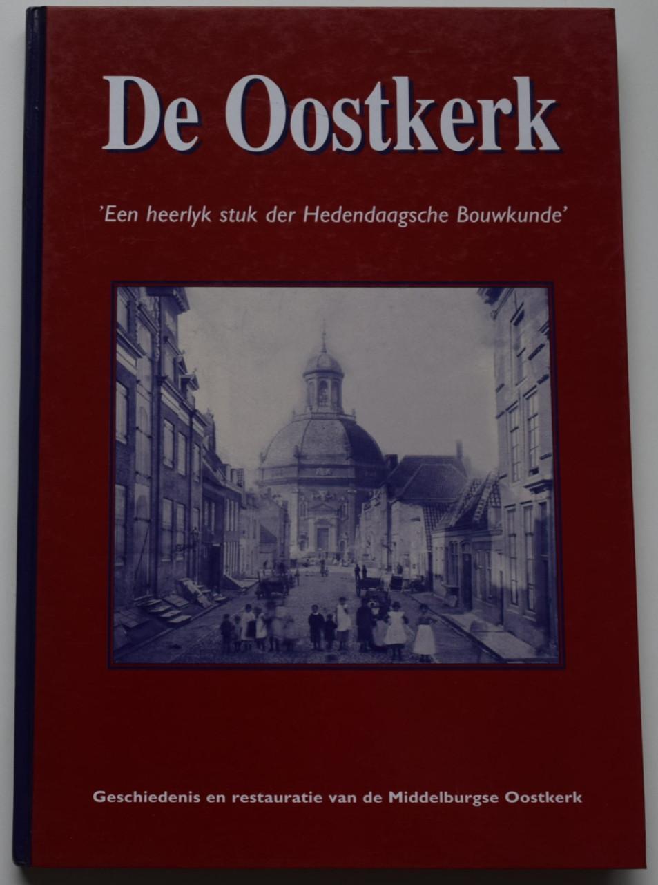 De Oostkerk – “Een heerlyk stuk der Hedendaagse Bouwkunde”.