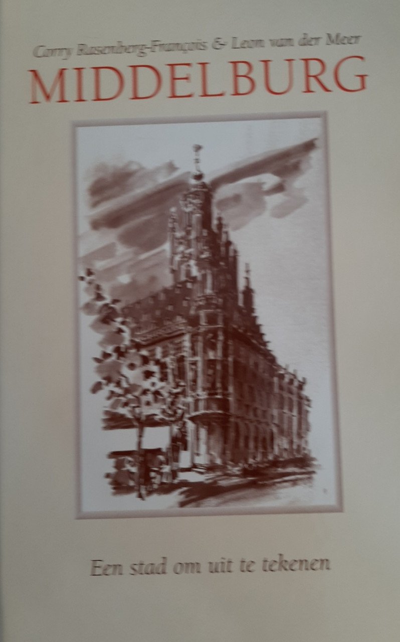 Middelburg, een stad om uit te tekenen. door Corry Rasenberg-François