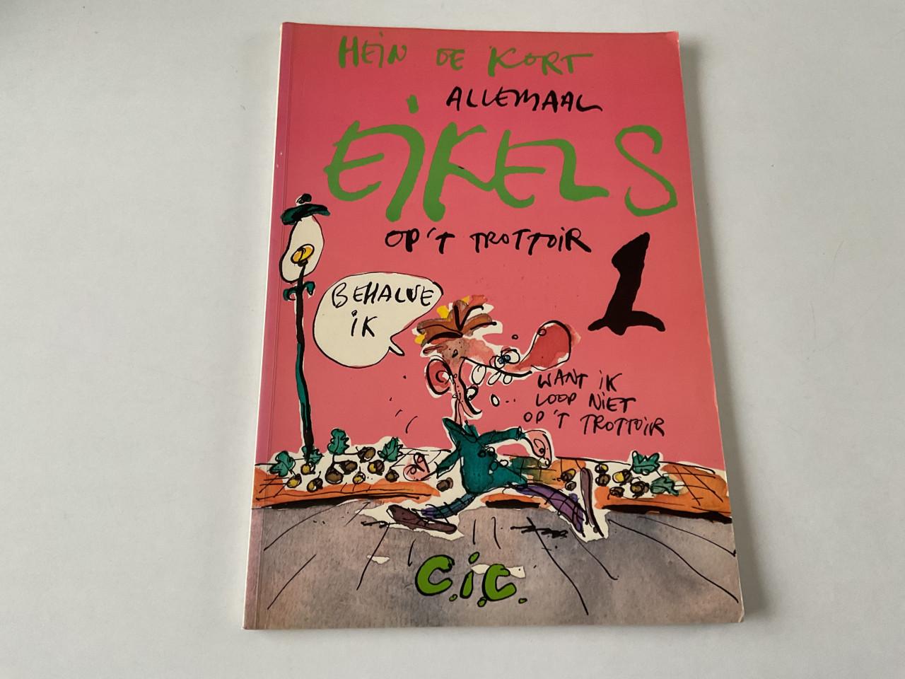 Hein de Kort.     Eikels. Stom stom. Laat ik mijn brommer buiten staan. etc