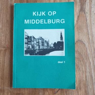 Kijk op Middelburg Deel 1