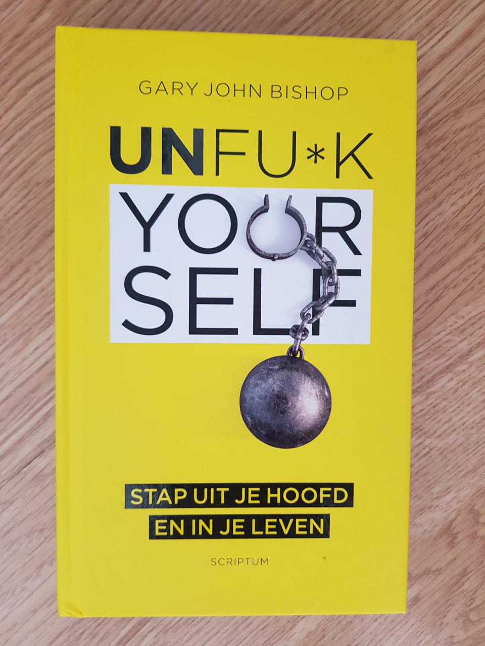 Unfu*k Yourself - Gary John Bishop