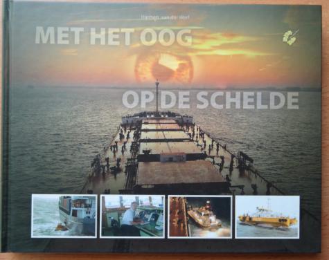 MET HET OOG OP DE SCHELDE - Harmen vd Werf - 2005