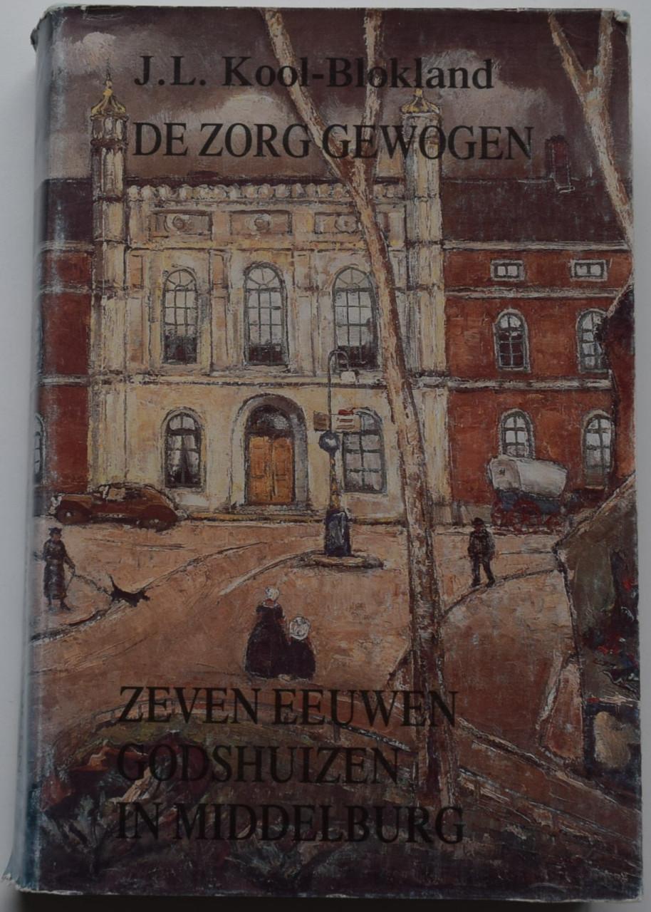 De zorg gewogen. Zeven eeuwen Godshuizen in Middelburg.