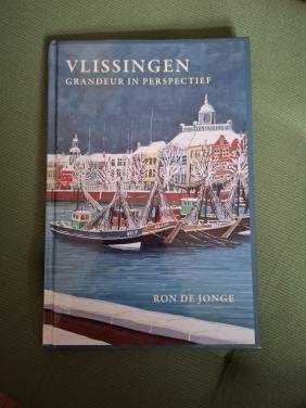 Vlissingen Grandeur in perspectief, door Ron de Jonge