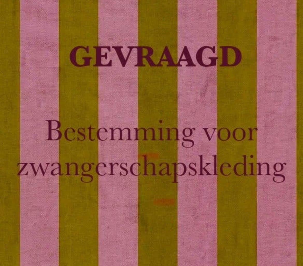GEVRAAGD bestemming voor zwangerschapskleding