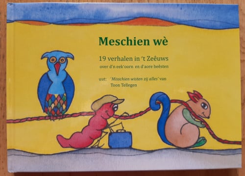 "Meschien wè" , 19 verhalen van Toon Tellegen in het Zeêuws