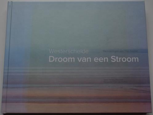Westerschelde – Droom van een Stroom. Herinneringen aan Thijs Kramer.