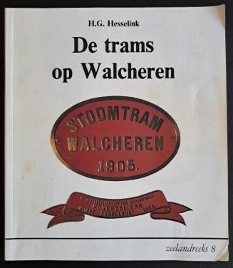 DE TRAMS OP WALCHEREN - HG Hesselink - 1981
