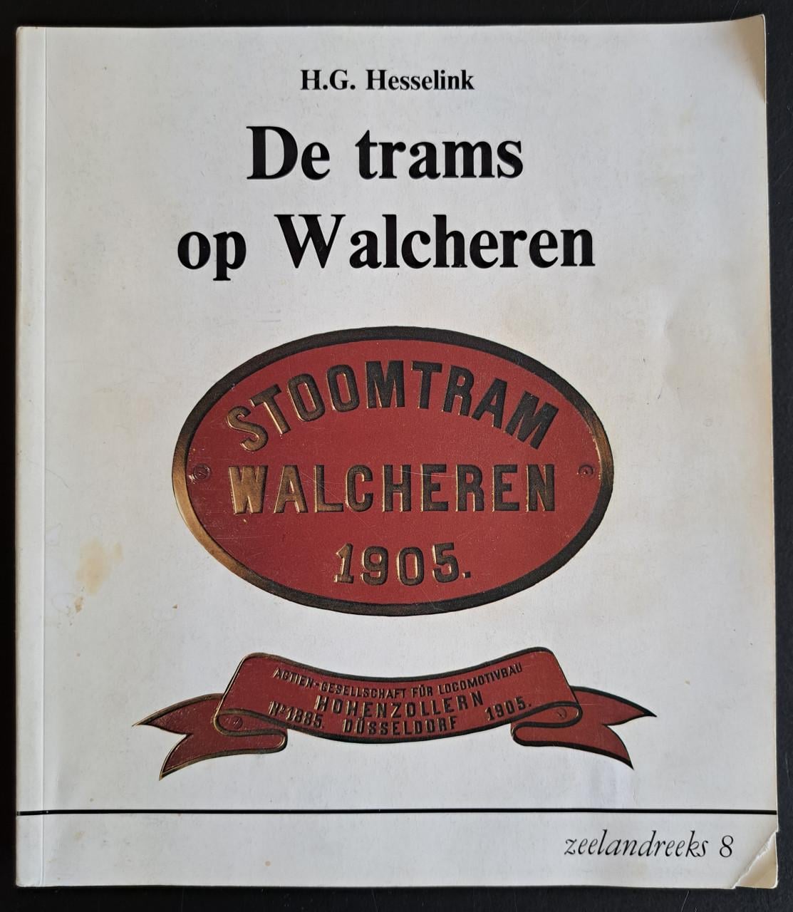 DE TRAMS OP WALCHEREN - HG Hesselink - 1981