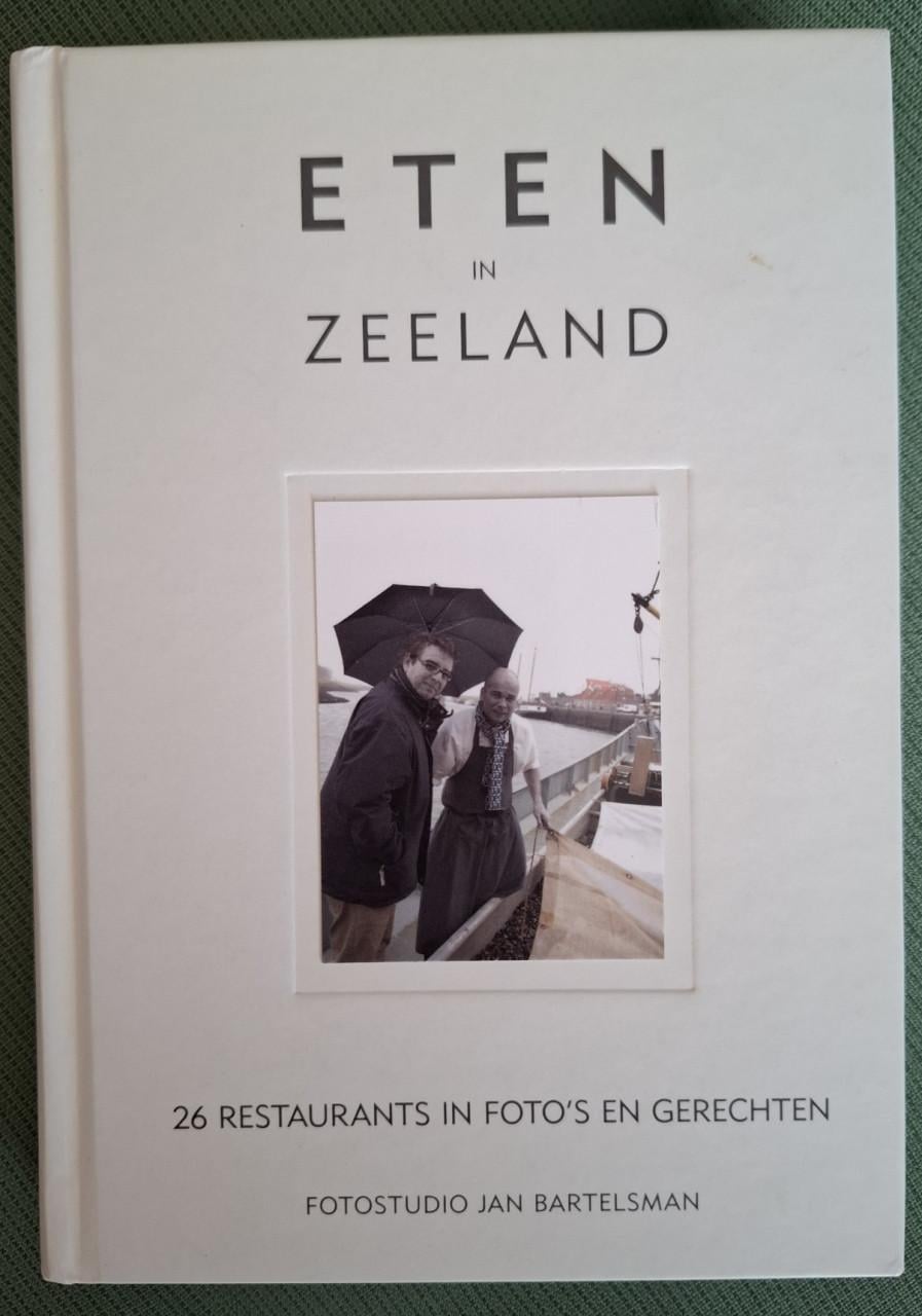 Eten in Zeeland / 26 restaurants in foto's en gerechten, J.C. Bartelsman