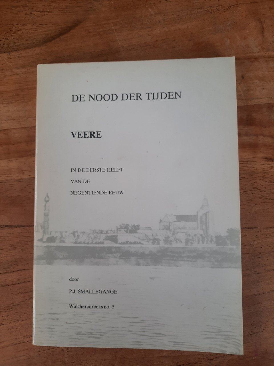 De Nood der Tijden Veere in de eerste helft van 19e eeuw Smallegange