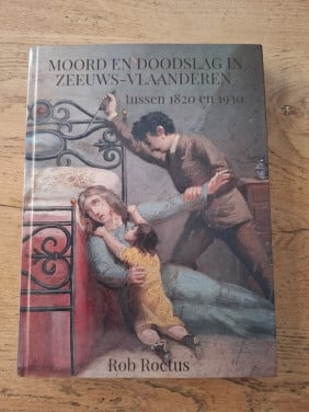 Moord en doodslag in Zeeuws-Vlaanderen tussen 1820 en 1930