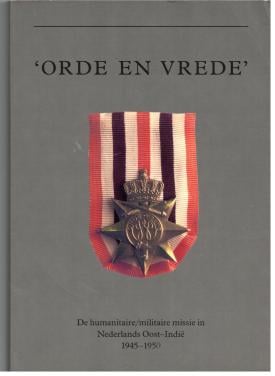 Orde en vrede. De militaire missie in Nederlands Oost-Indië 1945-1950