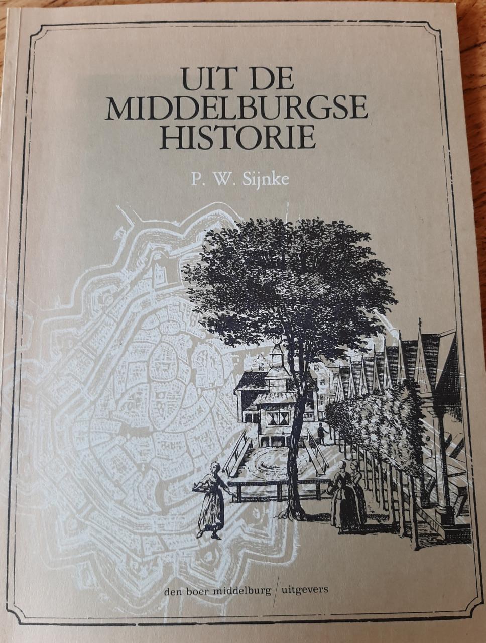 Uit de Middelburgse historie, door P.W.  Sijnke