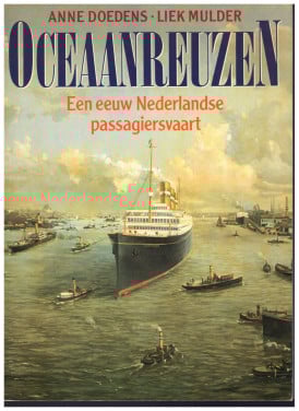 Oceaanreuzen. Een eeuw Nederlandse passagiersvaart