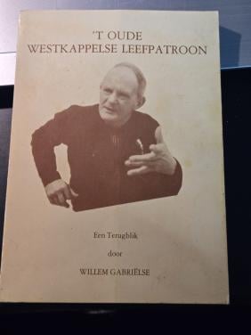 Boek 't Oude Westkappelse Leefpatroon: Willem Gabriëlse.1986