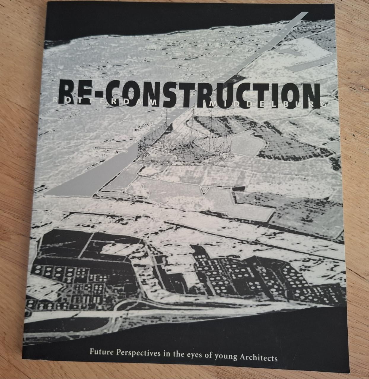 Re-construction Rotterdam Middelburg: Future Perspectives, Engels