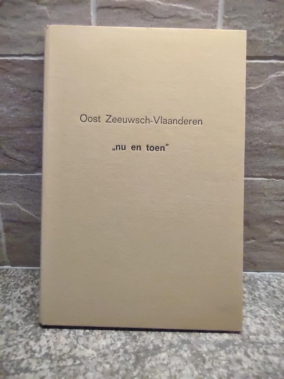 Oost Zeeuwsch- Vlaanderen Nu en toen.  Van Joh. de Vries