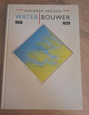 Dagboek van een waterbouwer, 1944 – 1986. Door K. Cijsouw e.a.