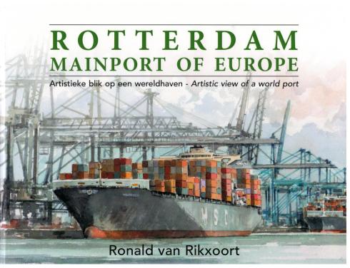 Rotterdam Mainport of Europa. Artistieke blik op en wereldhaven