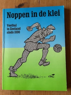 Noppen in de klei  Voetbal in Zeeland sinds 1890