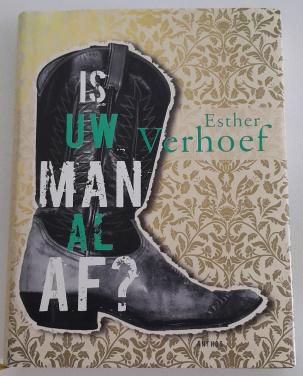 Esther Verhoef - Is uw man al af?