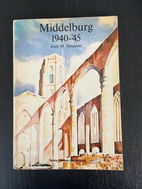 Middelburg 1940-45 door M. Sanderse - Historisch Boek