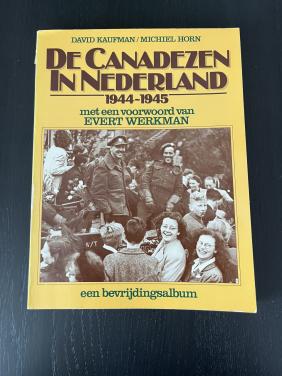 De Canadezen in Nederland 1944-1945 - Bevrijdingsalbum