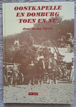 OOSTKAPELLE EN DOMBURG TOEN EN NU - Jacky Nijsen - 1994