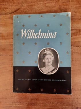 Wilhelmina flitsen  uit het leven van de moeder des vaderlands